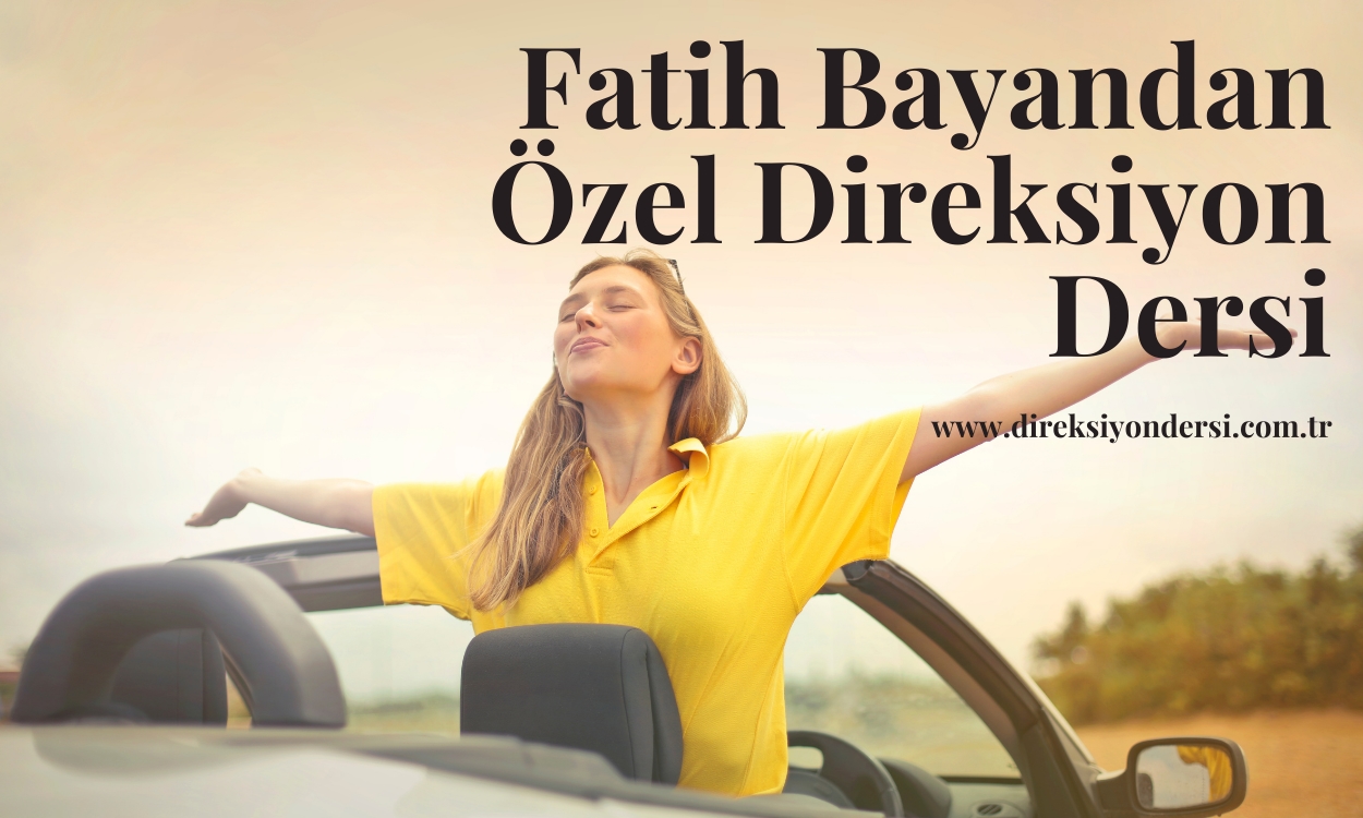 Fatih Bayandan Özel Direksiyon Dersi